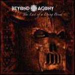 Beyond Agony : The Last of a Dying Breed